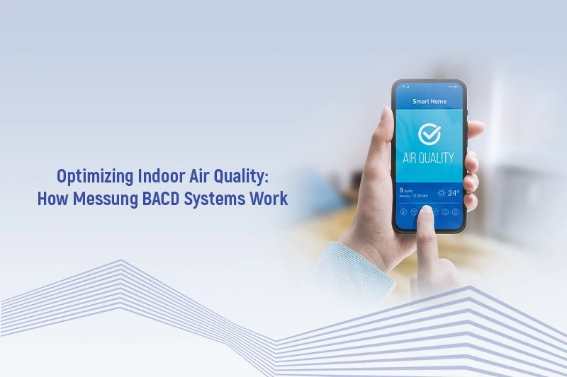 Optimizing Indoor Air Quality: How Messung BACD Systems Work