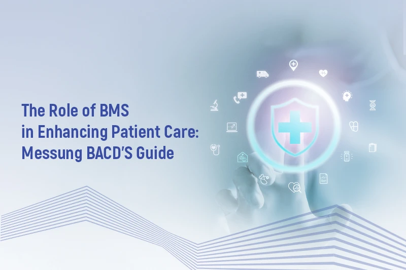 The Role of BMS in Enhancing Patient Care: Messung BACD’s Guide