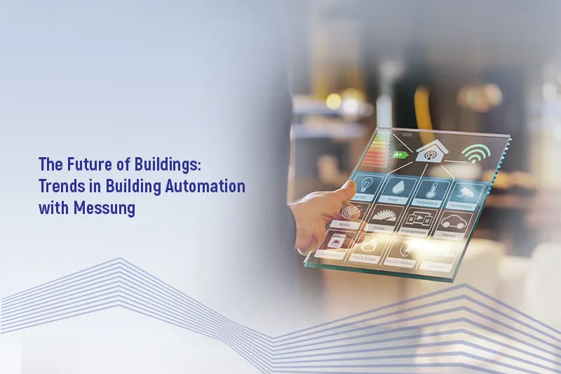 The Future of Buildings: Trends in Building Automation with Messung