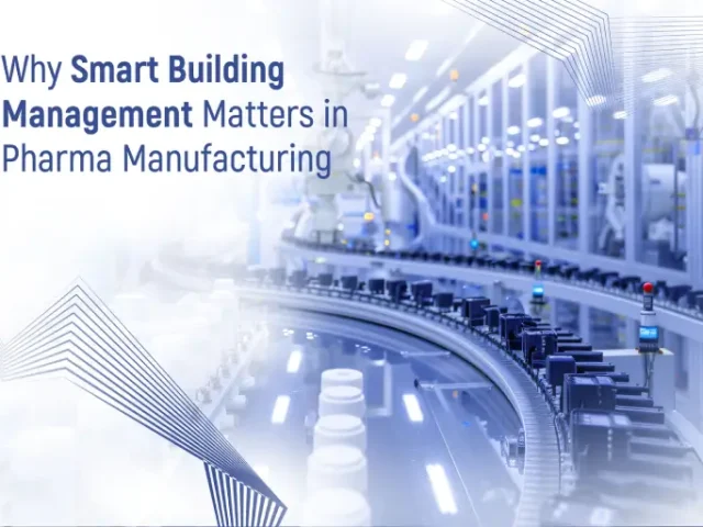 How Smart Building Management Improves Operational Efficiency in Pharma Plants