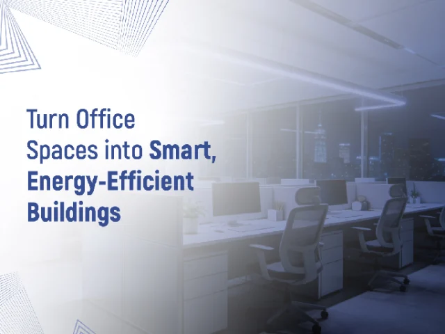 How Smart Building Technologies Are Transforming Energy Efficiency in Commercial Office Buildings
